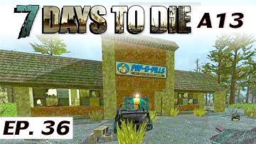7 Days to Die alpha 13.6 - Ep 36 - Pharmacy - single player gameplay - solo a13 - Let