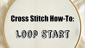 Cross Stitch How-To: Loop Start