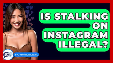 Is Stalking On Instagram Illegal? - Everyday-Networking