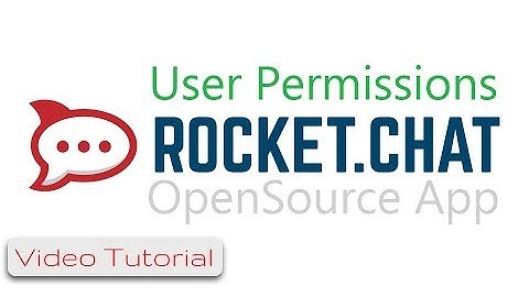 Rocket.Chat #11 How to manage Users Permissions in RocketChat