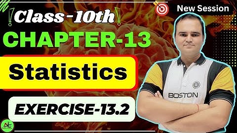 Class 10 Maths Ex 13.2 | Statistics Chapter 13 | NCERT Solutions | Complete Explanation | CBSE 2025