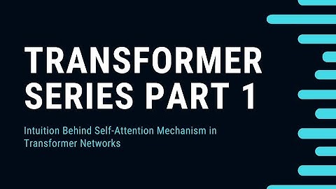 Intuition Behind Self-Attention Mechanism in Transformer Networks