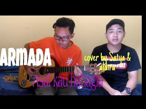 Armada - Asal Kau Bahagia (cover) By Satya Adi K Feat Aldira