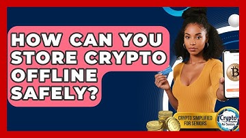 How Can You Store Crypto Offline Safely? - Crypto Simplified for Seniors