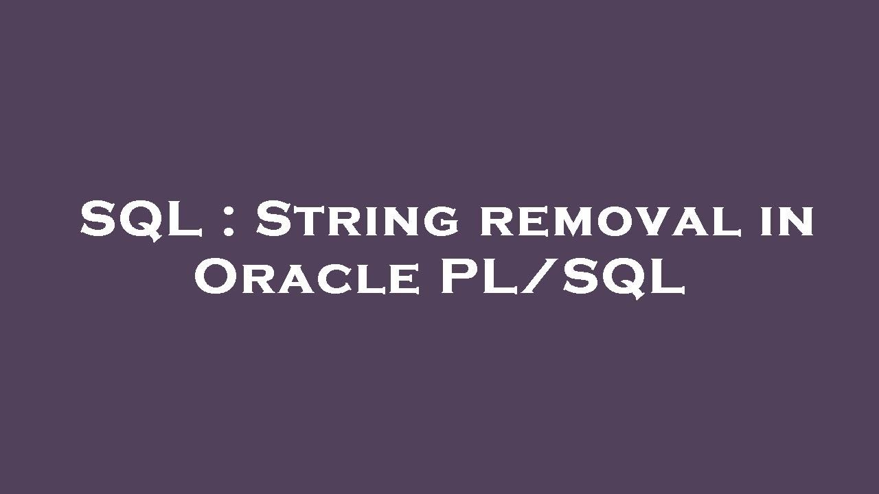 SQL String removal in Oracle PL/SQL YouTube
