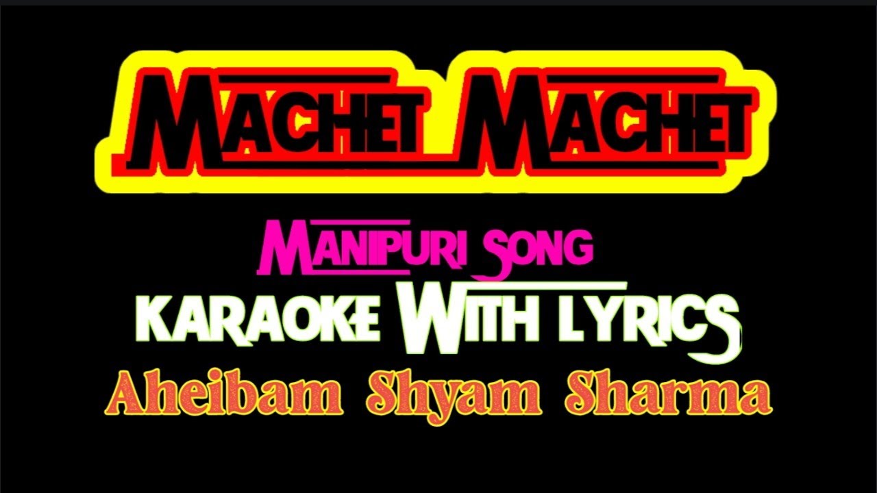 Machet Machet  Manipuri Song  KARAOKE WITH LYRICS  Aheibam Shyam Sharma