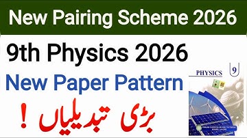9th Class Physics | 9th Class Physics Pairing Scheme 2026 | 9th Class Physics Paper Pattern 2026