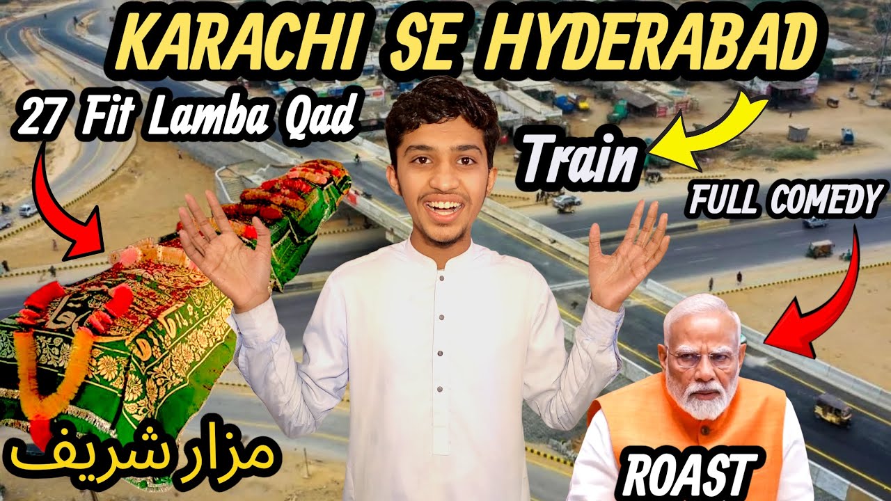 KARACHI SE HYDERABAD TRAIN SE 27 FIT LAMBI MAZAR SHAREEF👀MODI KO ROAST KAR DEYA VLOG MEIN FULLCOMEDY