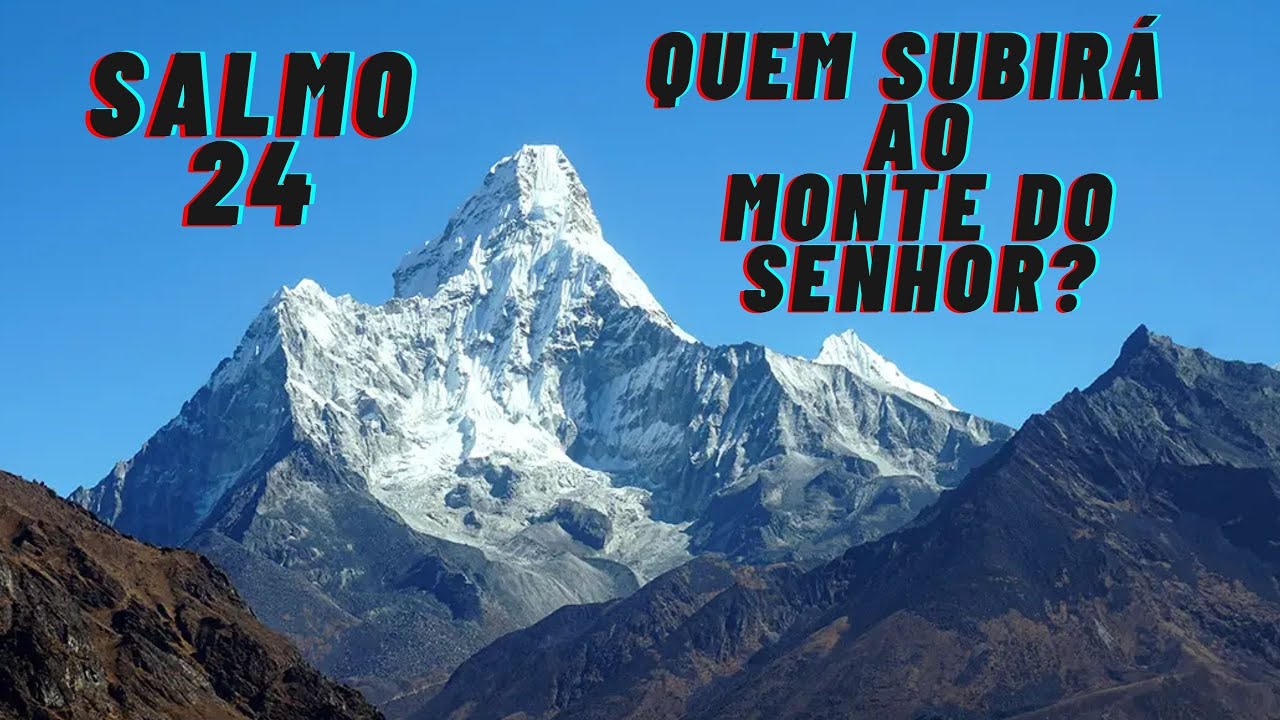 SALMO 24 QUEM SUBIRÁ AO MONTE DO SENHOR - YouTube