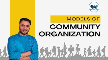 Community Organization for MSW BSW UGC NET JRF - Models of Community organization