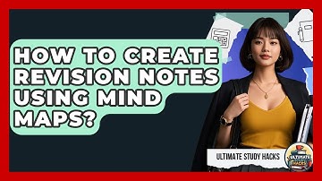 How To Create Revision Notes Using Mind Maps? - Ultimate Study Hacks
