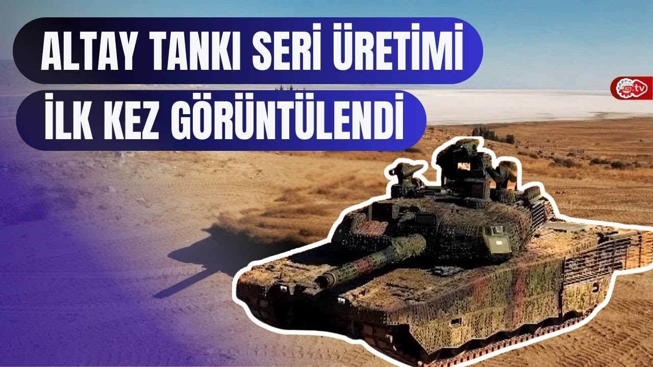 ALTAY Tankı'nın seri üretimi ilk kez görüntüledi