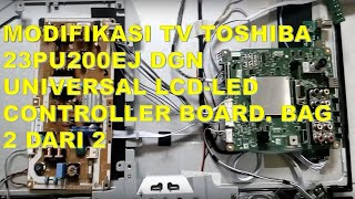 Modifikasi TV toshiba 23PU200EJ dgn Universal LCD LED Controller Board bag 2 dari 2