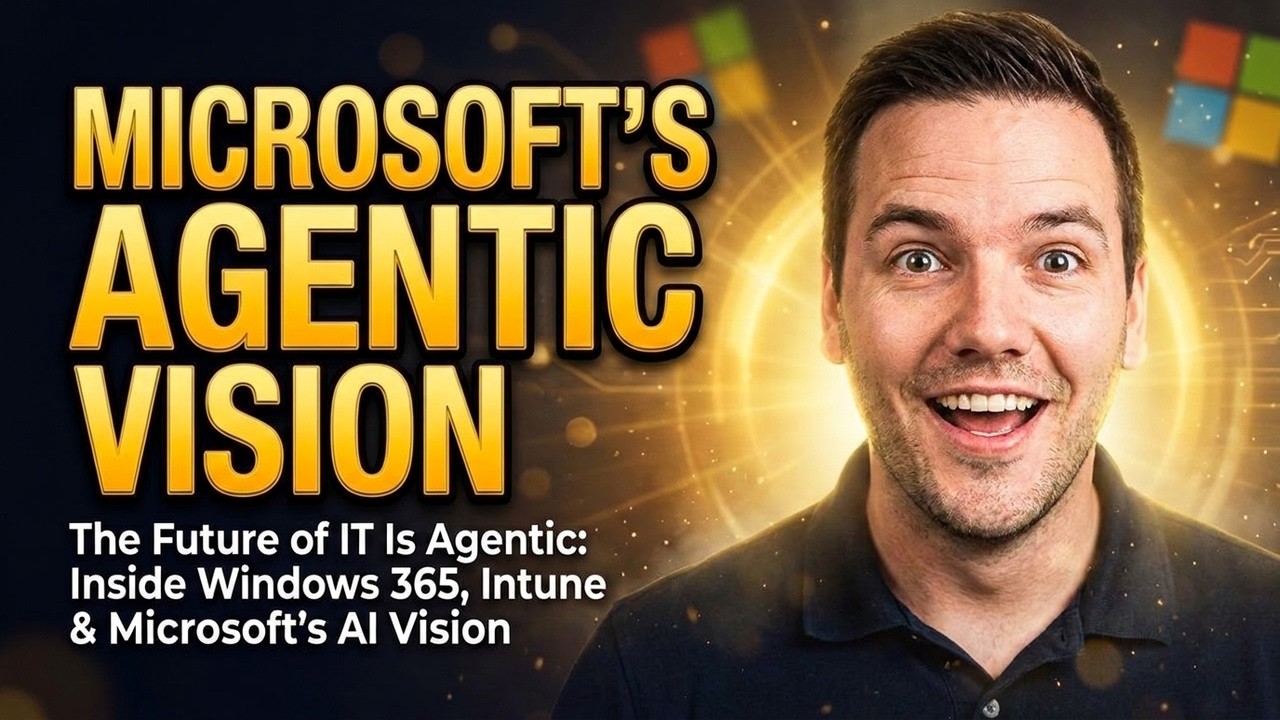 The Future of IT Is Agentic: Inside Windows 365, Intune & Microsoft's AI Vision with Christiaan B...