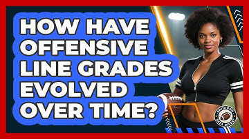 How Have Offensive Line Grades Evolved Over Time? - Gridiron Data Digest