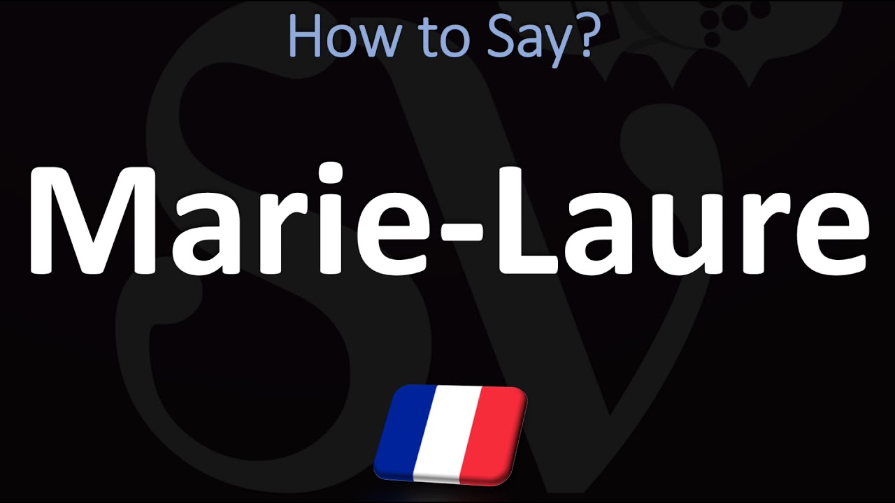 How to Pronounce Marie-Laure? (FRENCH) - YouTube