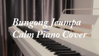 Bungong Jeumpa Calm Piano Cover - Instrumental Calm Piano Cover Improvisation