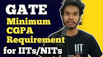 What is Minimum CGPA for IITs/NITs to do MTech through GATE Exam? How much CGPA for MTech in IIT&NIT