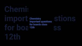 chemistry important questions for boards class 12th chemistry vibes #pw#trending #viralshort