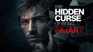 The Hidden Curse of Being Smart | Issues Uncovered