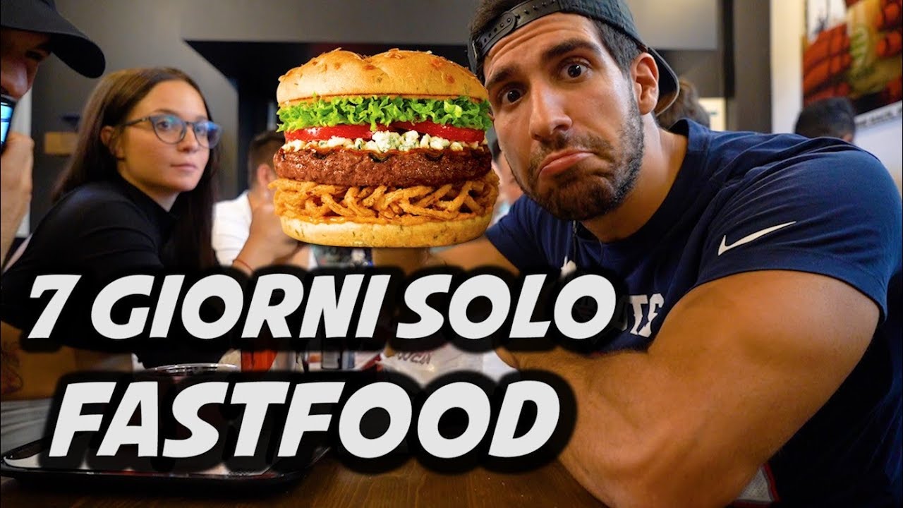 MANGIO SOLO FAST FOOD PER UNA SETTIMANA - YouTube