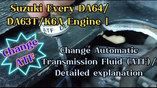 Suzuki Every DA64/DA63T/DA62/DA62T/DG64/DG63T/K6A Engine | Change Automatic Transmission Fluid (ATF)