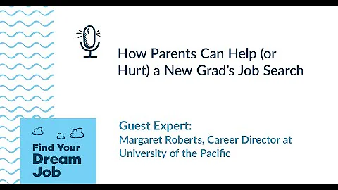 How Parents Can Help (or Hurt) a New Grads Job Sea...