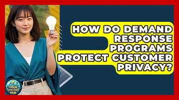 How Do Demand Response Programs Protect Customer Privacy? - Your Utilities Hub