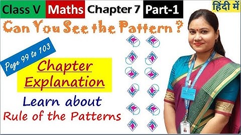 Can You See The Pattern ? (Part-1) / NCERT Class 5 Maths Chapter 7 Explanation in Hindi + English