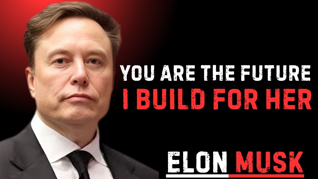 To the Woman I Love — You Are the Future I’m Building Toward | A Powerful Motivational Speech | Elon