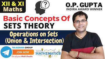 Sets Theory | Operations on Sets Class 11 | Union of Sets, Intersection of Sets | Maths - O.P. GUPTA