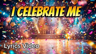 I Celebrate Me – (Official Lyrics Video) Inspirational Happy Song | God Made Me Who I Am