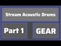 How to Live Stream on Twitch with an Acoustic Drum Kit | Gear | Part 1