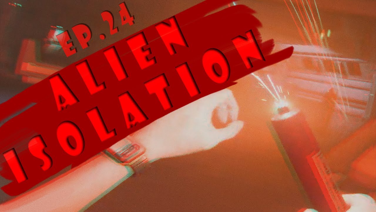 FLARE IT UP. Alien Isolation | Ep 24 - YouTube