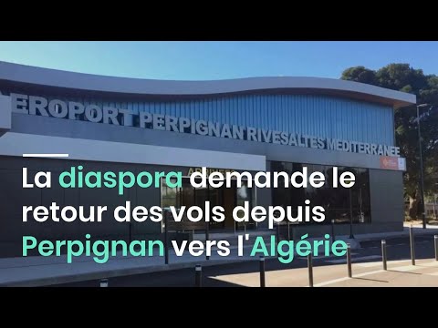 La Diaspora Demande Le Retour Des Vols Depuis Perpignan Vers L Algérie