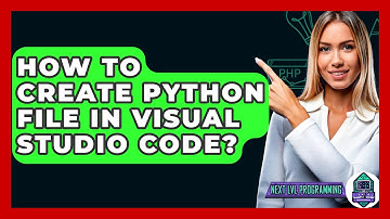 How To Create Python File In Visual Studio Code? - Next LVL Programming