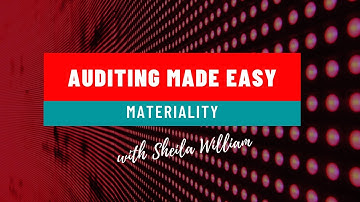 AUDITING STANDARDS MADE EASY - Materiality ISA 320 & ISA 450