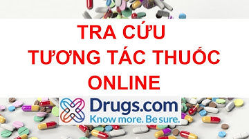 TTT3. Tra cứu tương tác thuốc (online) với Drugs.com | Đào Văn Đôn
