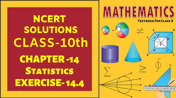 NCERT Solutions Class 10 Maths Chapter 14 Statistics (Ex. 14.4) (Questions 1 & 3)