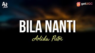 Bila Nanti - Arlida Putri (LIRIK)