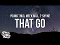 Young Thug - That Go (Lyrics) ft. Meek Mill & T-Shyne