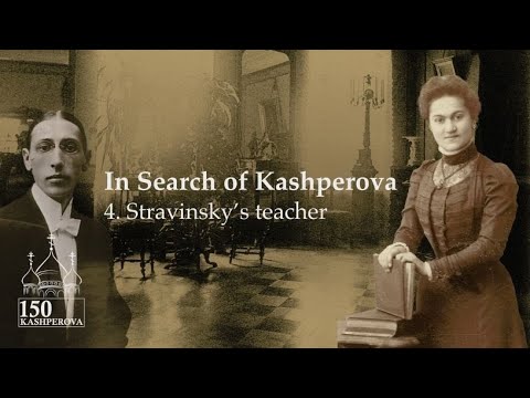 In Search of Kashperova: Stravinsky's teacher (Episode 4)