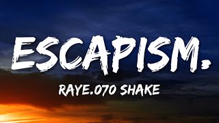 RAYE, 070 Shake - Escapism.(Lyrics)
