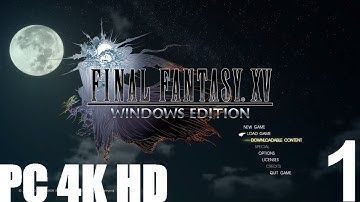 Final Fantasy XV Windows Edition  Part 1- Pc version playthrough