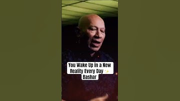 You Wake Up in a New Reality Every Day ✨ Bashar