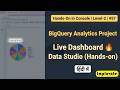 57 | BigQuery Analytics Project + Live Dashboard 🔥 Data Studio Hands-on | GCP Level-2