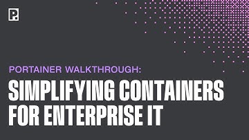 Portainer Walkthrough: Simplifying Containers for Enterprise IT