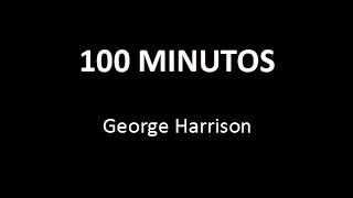 GEORGE HARRISON 100 MINUTOS