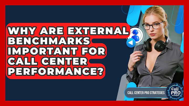 Why Are External Benchmarks Important For Call Center Performance? - Call Center Pro Strategies