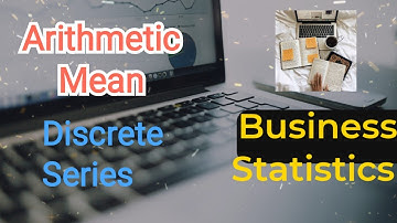 Arithmetic Mean / Discrete Series/ method/BBA/BCA/BSC/BCom/BCom(Hons)